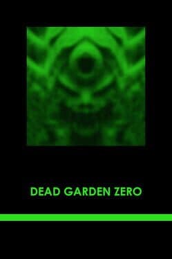 Dead Garden Zero