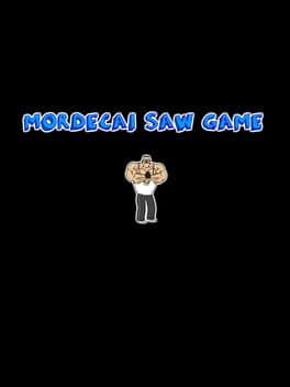 Mordecai Saw Game