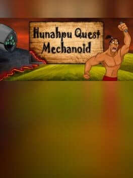 Hunahpu Quest. Mechanoid